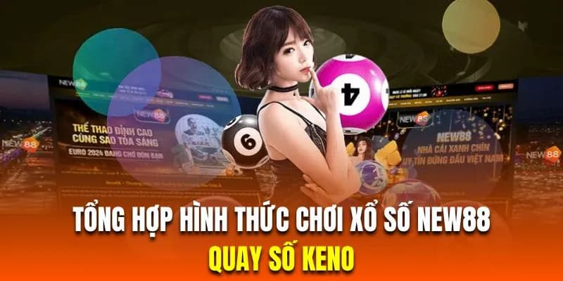 Xổ số New88 Các hình thức Xổ số New88 phổ biến
