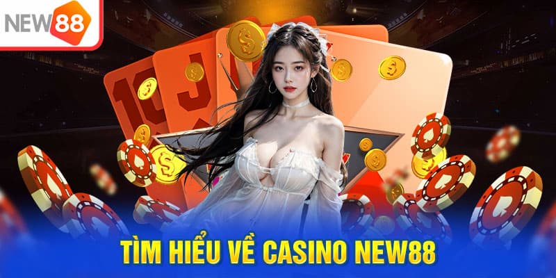 Casino New88 Tổng quan về Casino New88