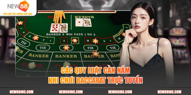 Các quy luật cần nắm khi chơi Baccarat trực tuyến