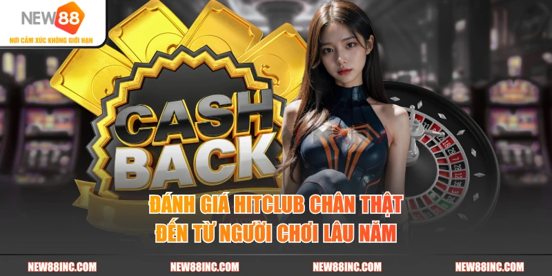 Đánh giá HITCLUB chân thật đến từ người chơi lâu năm