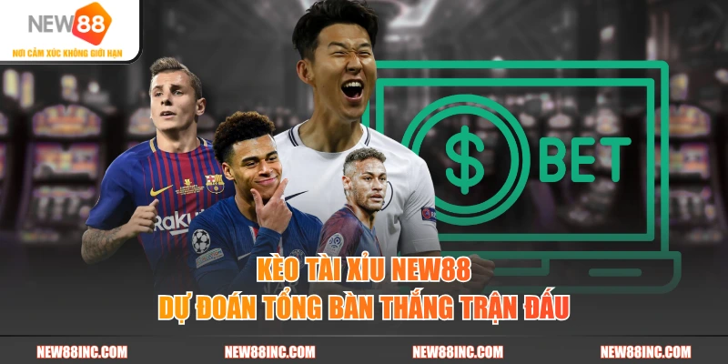 Kèo tài xỉu NEW88 dự đoán tổng bàn thắng trận đấu