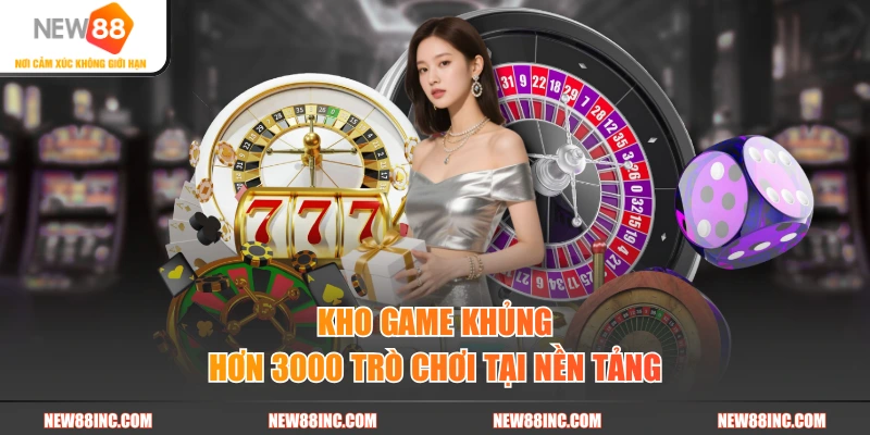 Kho game khủng hơn 3000 trò chơi tại nền tảng