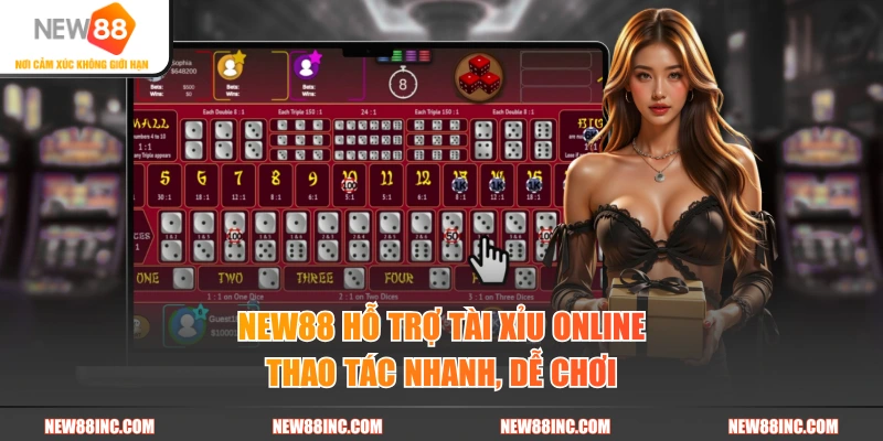 NEW88 hỗ trợ tài xỉu online thao tác nhanh, dễ chơi