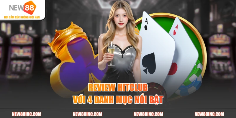 Review HITCLUB với 4 danh mục nổi bật