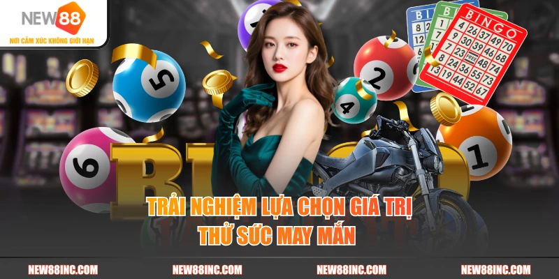 Trải nghiệm lựa chọn giá trị, thử sức may mắn