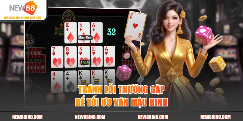 Tránh lỗi thường gặp để tối ưu ván mậu binh