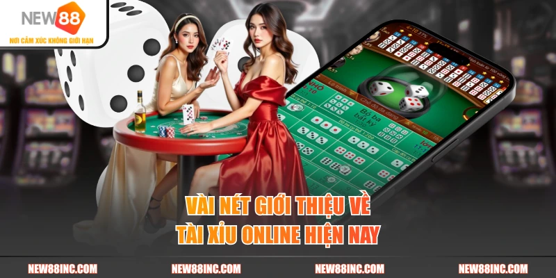 Vài nét giới thiệu về tài xỉu online hiện nay